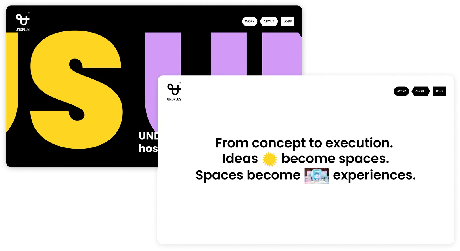 Two screens of the UNDPLUS website: the black start screen with large yellow and purple letters, and the white claim “From concept to execution. Ideas become spaces. Spaces become experiences.”